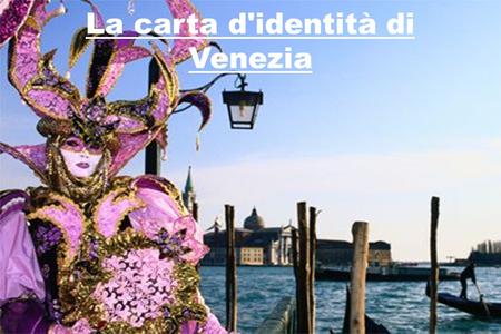 La carta d'identità di Venezia