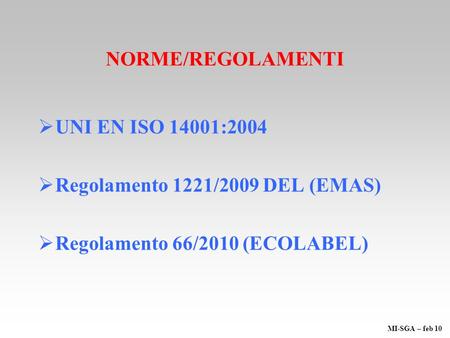 Regolamento 1221/2009 DEL (EMAS) Regolamento 66/2010 (ECOLABEL)