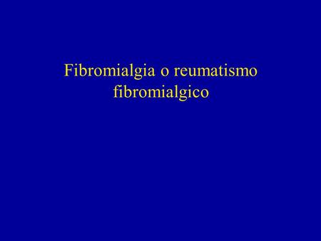 Fibromialgia o reumatismo fibromialgico