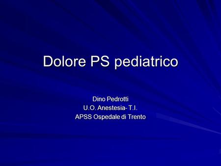 Dino Pedrotti U.O. Anestesia- T.I. APSS Ospedale di Trento