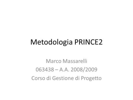 Marco Massarelli – A.A. 2008/2009 Corso di Gestione di Progetto