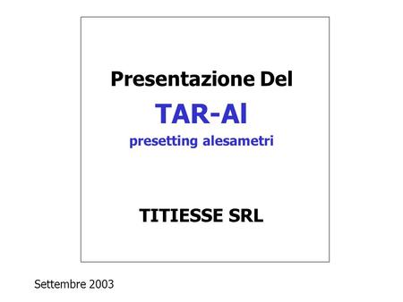 Presentazione Del TAR-Al presetting alesametri TITIESSE SRL