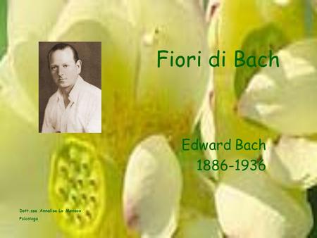 Fiori di Bach Edward Bach Dott.ssa Annalisa Lo Monaco