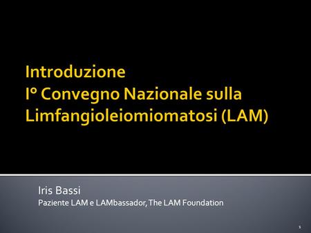 Introduzione I° Convegno Nazionale sulla Limfangioleiomiomatosi (LAM)