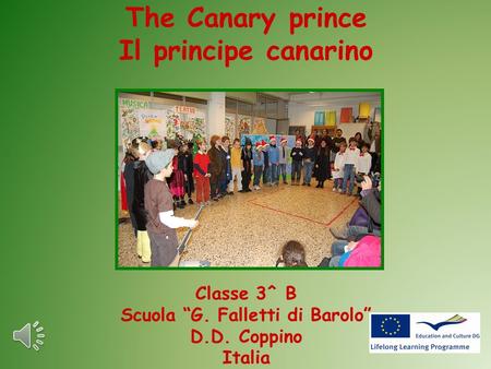 The Canary prince Il principe canarino Classe 3^ B Scuola “G