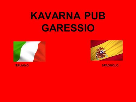 KAVARNA PUB GARESSIO ITALIANO   SPAGNOLO.