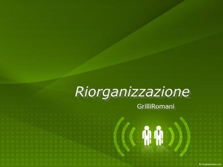 Riorganizzazione GrilliRomani.