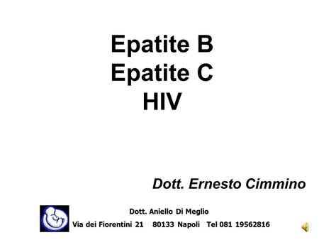 Epatite B Epatite C HIV Dott. Ernesto Cimmino Dott. Aniello Di Meglio