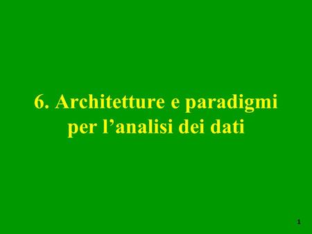 6. Architetture e paradigmi per l’analisi dei dati