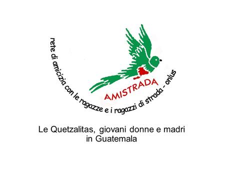 Le Quetzalitas, giovani donne e madri in Guatemala