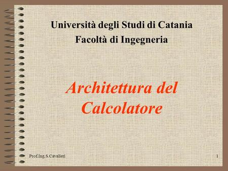 Università degli Studi di Catania Architettura del Calcolatore
