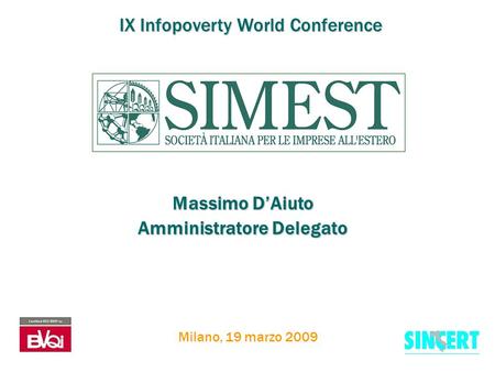 Massimo DAiuto Amministratore Delegato Milano, 19 marzo 2009 IX Infopoverty World Conference.