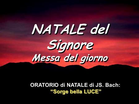 ORATORIO di NATALE di JS. Bach: “Sorge bella LUCE”