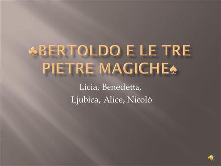 Licia, Benedetta, Ljubica, Alice, Nicolò.