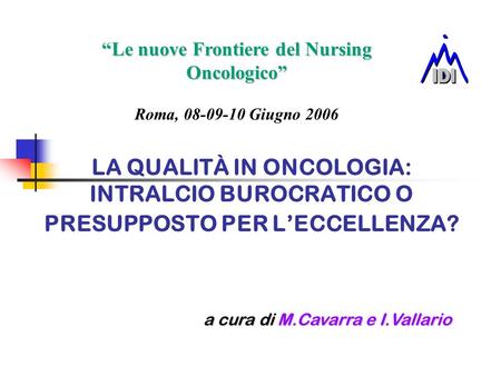 “Le nuove Frontiere del Nursing Oncologico” Roma, Giugno 2006