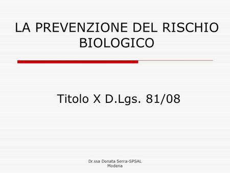 LA PREVENZIONE DEL RISCHIO BIOLOGICO Titolo X D.Lgs. 81/08