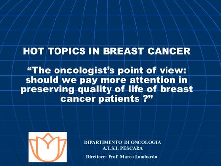 HOT TOPICS IN BREAST CANCER DIPARTIMENTO DI ONCOLOGIA