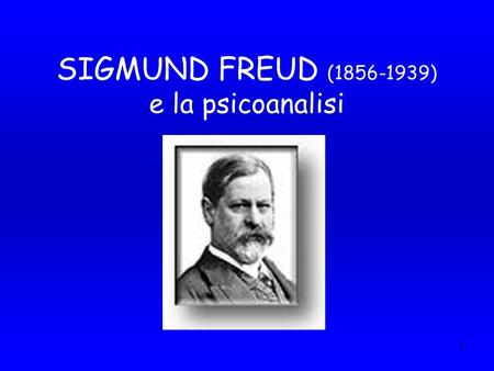 SIGMUND FREUD ( ) e la psicoanalisi