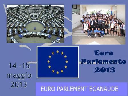 Euro Parlamento 2013 14 -15 maggio 2013 1.
