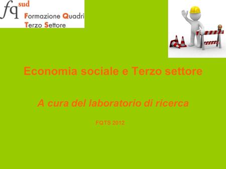 Economia sociale e Terzo settore A cura del laboratorio di ricerca FQTS 2012.
