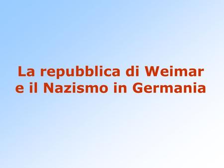 La repubblica di Weimar e il Nazismo in Germania