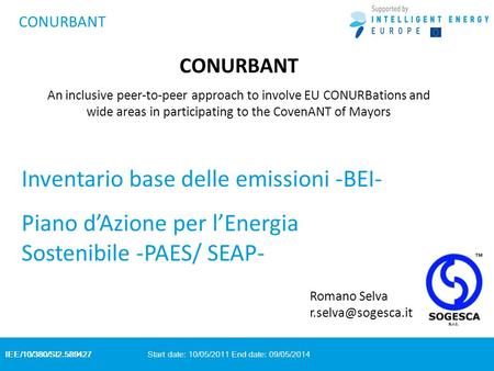 IEE/10/380/SI2.589427 Start date: 10/05/2011 End date: 09/05/2014 CONURBANT An inclusive peer-to-peer approach to involve EU CONURBations and wide areas.