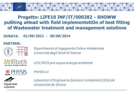 Name, Surname, Position Logo(s) Progetto: LIFE10 INF/IT/000282 - SHOWW puShing aHead with field implementetiOn of best fitting of Wastewater treatment.