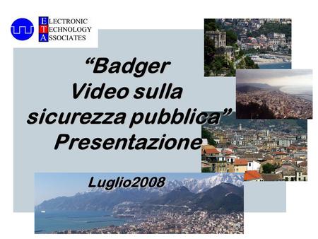 Badger Video sulla sicurezza pubblica PresentazioneLuglio2008.