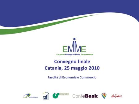 Convegno finale Catania, 25 maggio 2010 Facoltà di Economia e Commercio.