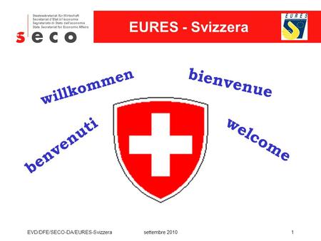 bienvenue welcome benvenuti willkommen EVD/DFE/SECO-DA/EURES-Svizzera