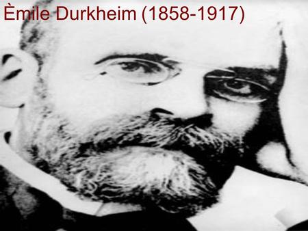 Èmile Durkheim (1858-1917).