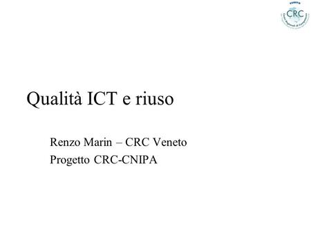 Renzo Marin – CRC Veneto Progetto CRC-CNIPA