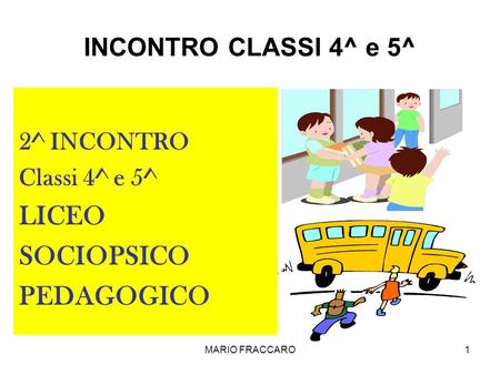 LICEO SOCIOPSICO PEDAGOGICO INCONTRO CLASSI 4^ e 5^ 2^ INCONTRO