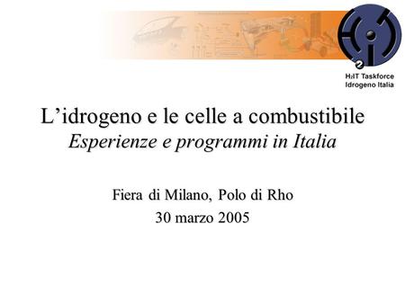 L’idrogeno e le celle a combustibile Esperienze e programmi in Italia