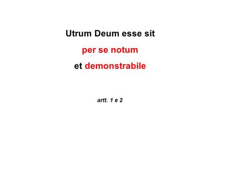Utrum Deum esse sit per se notum et demonstrabile