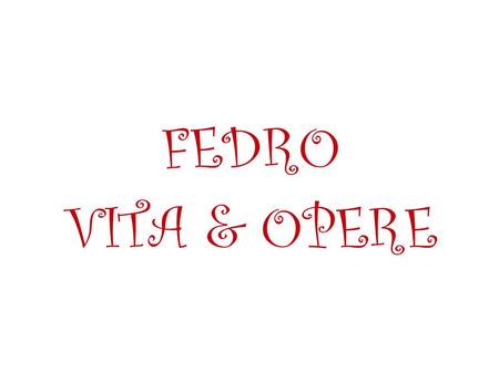 FEDRO VITA & OPERE.