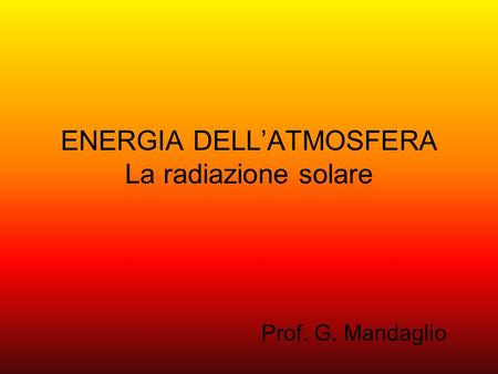 ENERGIA DELL’ATMOSFERA La radiazione solare