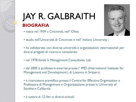 JAY R. GALBRAITH BIOGRAFIA nasce nel 1939 a Cincinnati, nell’ Ohio;