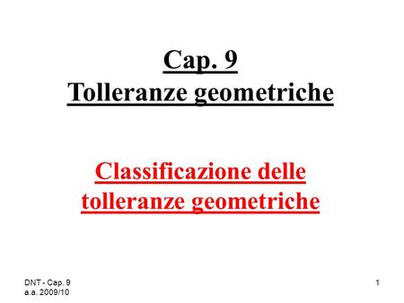 Cap. 9 Tolleranze geometriche
