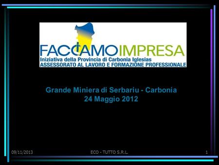 09/11/2013ECO - TUTTO S.R.L.1 Grande Miniera di Serbariu - Carbonia 24 Maggio 2012.
