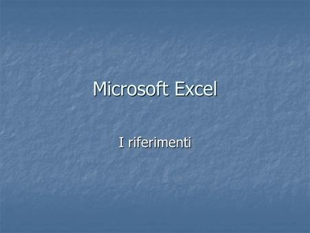 Microsoft Excel I riferimenti.