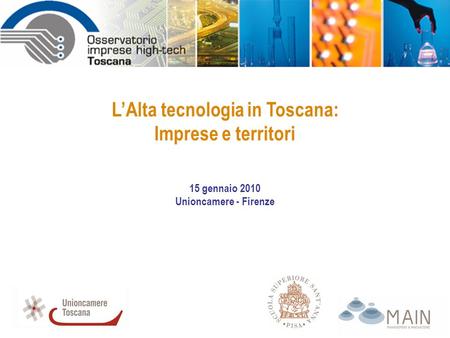 LAlta tecnologia in Toscana: Imprese e territori 15 gennaio 2010 Unioncamere - Firenze.