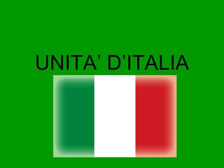 UNITA’ D’ITALIA.