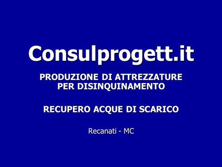 Consulprogett.it PRODUZIONE DI ATTREZZATURE PER DISINQUINAMENTO