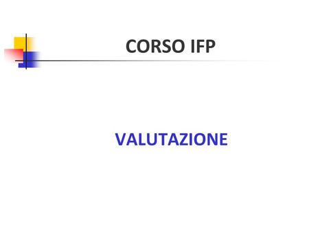 CORSO IFP VALUTAZIONE. Elementi fondamentali condotta profitto stage.