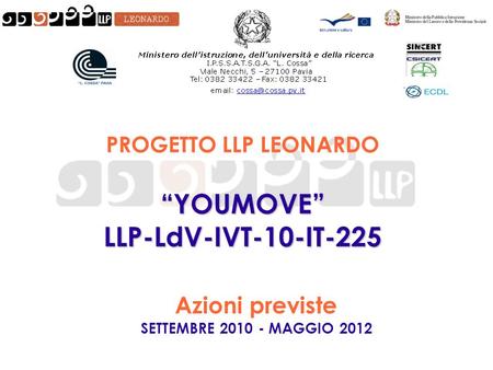 PROGETTO LLP LEONARDO YOUMOVELLP-LdV-IVT-10-IT-225 Azioni previste SETTEMBRE 2010 - MAGGIO 2012.