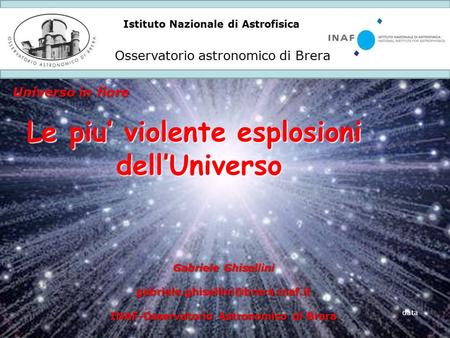 Le piu’ violente esplosioni INAF-Osservatorio Astronomico di Brera