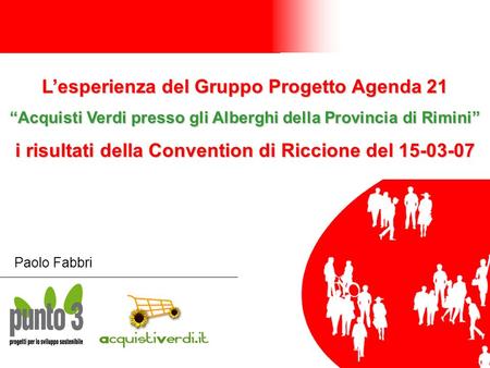 Lesperienza del Gruppo Progetto Agenda 21 Acquisti Verdi presso gli Alberghi della Provincia di Rimini i risultati della Convention di Riccione del 15-03-07.