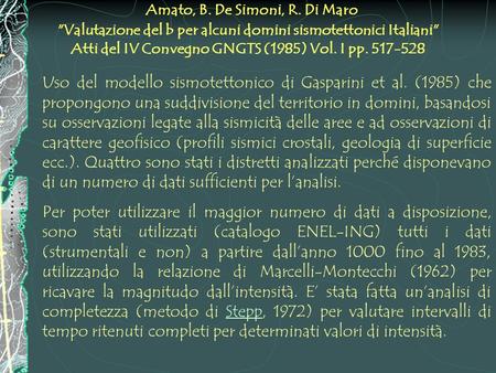 Amato, B. De Simoni, R. Di Maro Valutazione del b per alcuni domini sismotettonici Italiani Atti del IV Convegno GNGTS (1985) Vol. I pp. 517-528 Uso.