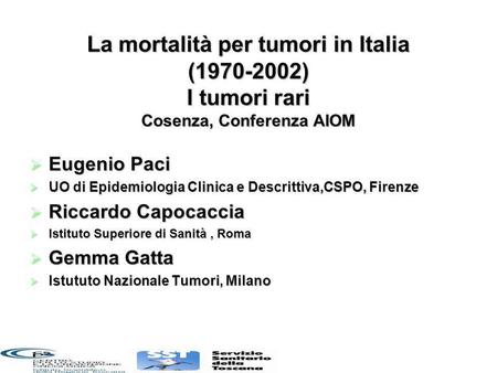 Eugenio Paci UO di Epidemiologia Clinica e Descrittiva,CSPO, Firenze